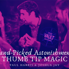 Hand-picked Astonishments (Thumb Tips) by Paul Harris and Joshua Jay